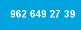 962 649 27 39 962 649 27 39
